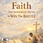 2026-03-22 Faith: The Supported Truth to Win The Battle